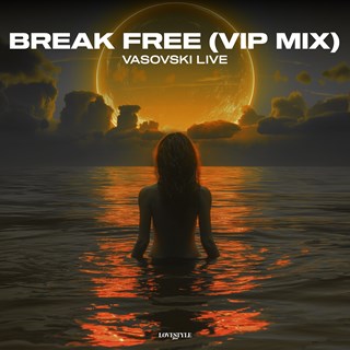 Break Free by Vasovski Live Download