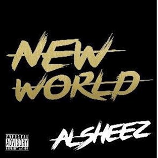 New World by Al Sheez ft J Rush & Chyna Download