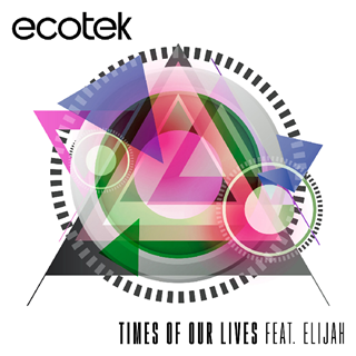 Times Of Our Lives by Ecotek ft Elijah Download