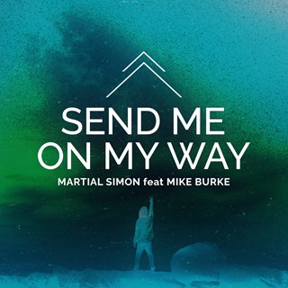 Send Me On My Way by Martial Simon ft Mike Burke Download