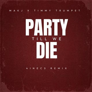 Party Till We Die by Makj, Timmy Trumpet Download