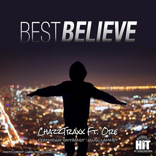 Best Believe by Chazz Traxx ft Ore Download