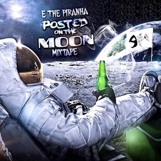 Posted On The Moon by E The Pirahna Download