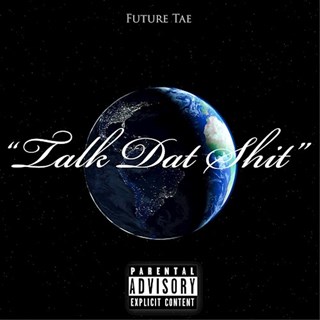 Talk Dat Shit by Future Tae Download