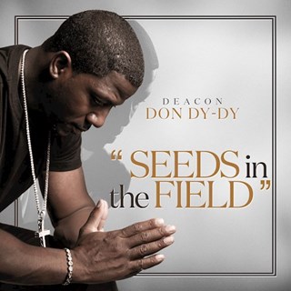 Seeds In The Field by Deacon Don Dy Dy Download