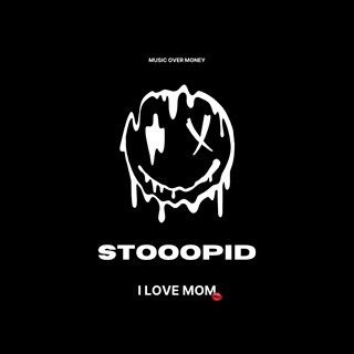 Stooopid by I Love Mom Download