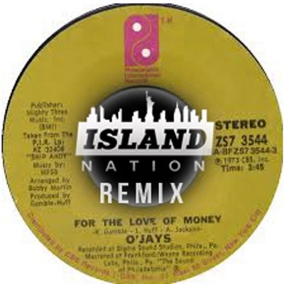 The Ojays-For The Love Of Money (Island Nation Remix)