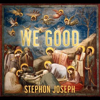 We Good by Stephon Joseph Download