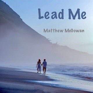 Lead Me by Matthew Mcgowan Download