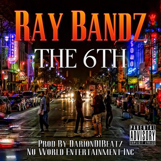The 6Th by Ray Bandz Download