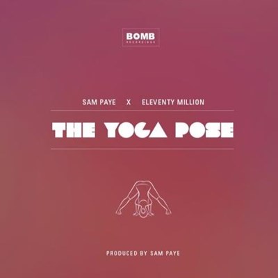 Sam Paye & Eleventy Million - The Yoga Pose 