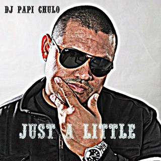 Just A Little by DJ Papi Chulo Download