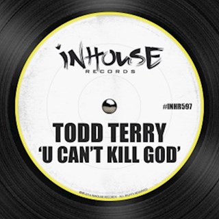 U Cant Kill God by Todd Terry Download