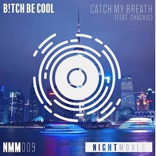 Catch My Breath by Bitch Be Cool ft Chachis Download