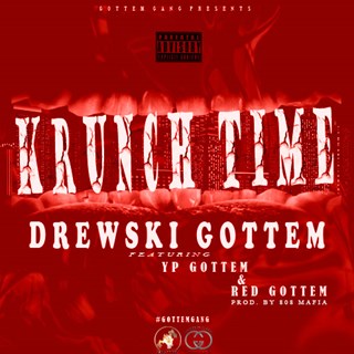 Krunch Time by Drewski Gottem ft Yp & Red Gottem Download