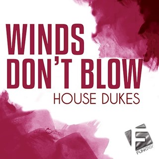 Winds Dont Blow by House Dukes Download