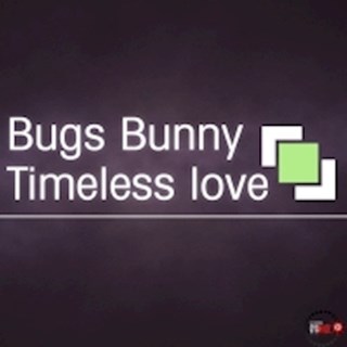 Timeless Love by Bugs Bunny Download