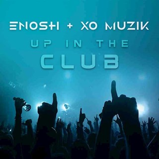 Up In The Club by Enosh & Xo Muzik Download