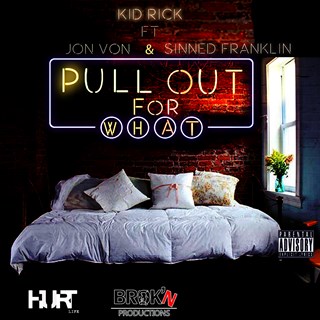 Pull Out For What by Kid Rick ft Sinned Franklin & Jon Von Download