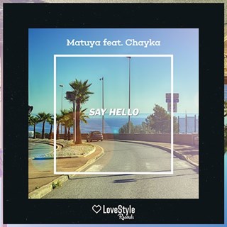 Say Hello by Matuya ft Chayka Download