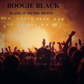 Blame It On The Henny by Boogie Black Download