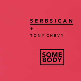 Somebody by Serbsican ft Tony Chevy Download
