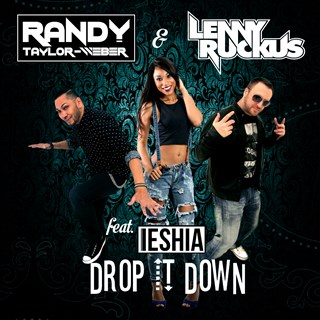 Drop It Down by Randy Taylor Weber & Lenny Ruckus ft Ieshia Download