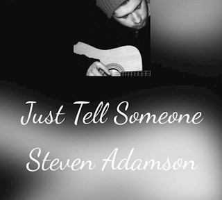 Just Tell Someone by Steven Adamson Download