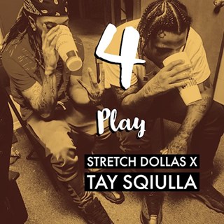 4 Play by Stretch Dollas ft Tay Sqiulla Download