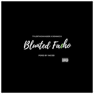 Blunted Fasho by Donnie B ft Tyler The Invader Download