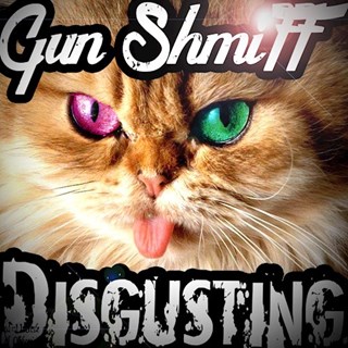 Disgusting by Gun Shmiff Download