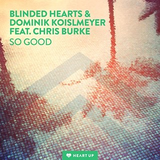So Good by Blinded Hearts & Dominik Koislmeyer ft Chris Burke Download
