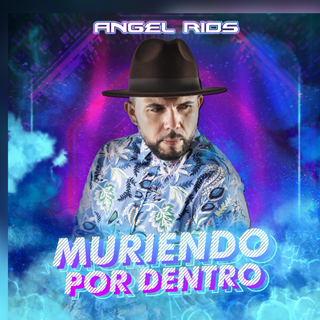 Muriendo Por Dentro by Angel Rios Download
