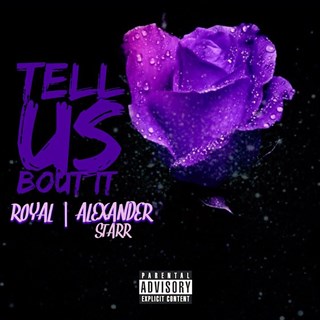Tell Me Bout It by Royal X Alexander Starr Download