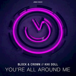 Youre All Around Me by Block, Crown & Kiki Doll Download