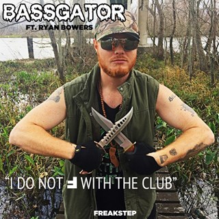 I Do Not F With The Club by Bassgator ft Ryan Bowers Download