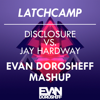Latch Camp by Disclosure vs Jay Hardway Download