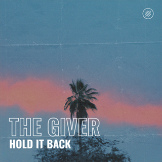 Hold It Back by The Giver Download