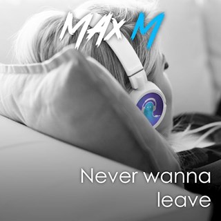 Never Wanna Leave by Max M Download