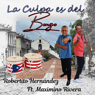 La Culpa Es Del Bongó by Robertito Hernández ft Maximino Rivera Download