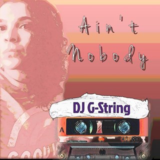 Aint Nobody by DJ G String Download