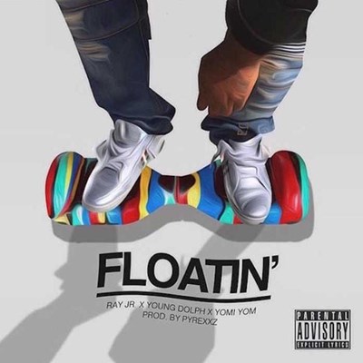 Ray Jr ft Young Dolph - Floatin (Super Clean)