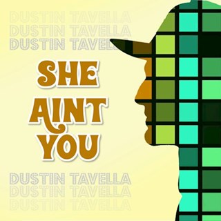 She Aint You by Dustin Tavella Download