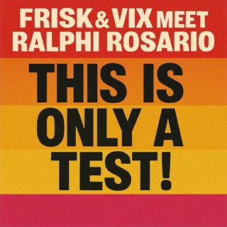 This Is Only A Test by Frisk & Vix Meet Ralphi Rosario Download