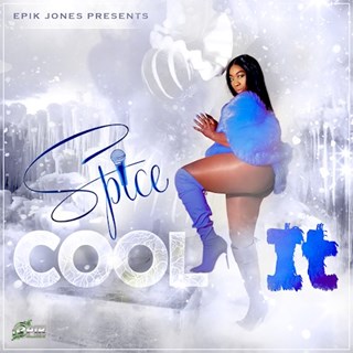 Cool It by Spice & Epik Jones Download