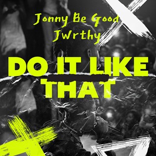 Do It Like That by Jonny Be Good, J Wrthy Download