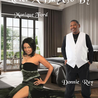 Never A Day Go By by Monique Ford ft Donnie Ray Download