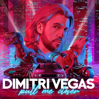 Pull Me Closer by Dimitri Vegas Download