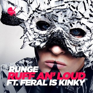 Ruff An Loud by Runge ft Feral Is Kinky Download