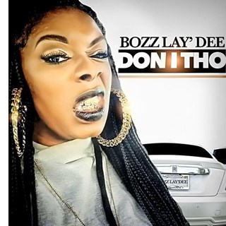 Dont I Tho by Bozz Laydee Download